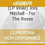 (LP Vinile) Joni Mitchell - For The Roses vinile