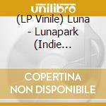 (LP Vinile) Luna - Lunapark (Indie Exclusive Deluxe Edition 2Lp) vinile