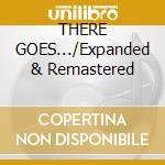 THERE GOES.../Expanded & Remastered cd