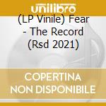 (LP Vinile) Fear - The Record (Rsd 2021) vinile