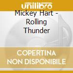 Mickey Hart - Rolling Thunder cd musicale di Mickey Hart