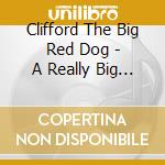 Clifford The Big Red Dog - A Really Big Musical Tribute cd