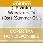 (LP Vinile) Woodstock Iv (Ost) (Summer Of '69 Campaign) vinile