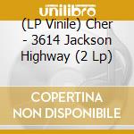 (LP Vinile) Cher - 3614 Jackson Highway (2 Lp) vinile