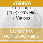 Collection (The): 90's Hits / Various cd