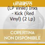 (LP Vinile) Inxs - Kick (Red Vinyl) (2 Lp) lp vinile di Inxs