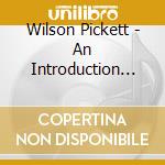 Wilson Pickett - An Introduction To cd