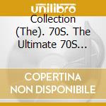 Collection (The). 70S. The Ultimate 70S Anthems / Various cd