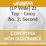 (LP Vinile) Zz Top - Cinco No. 2: Second