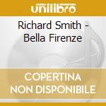 Richard Smith - Bella Firenze cd musicale di Richard Smith