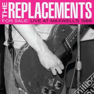 Replacements (The) - For Sale: Live At Maxwell'S 1986 (2 Cd) cd musicale di The Replacements