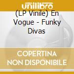 (LP Vinile) En Vogue - Funky Divas lp vinile di En Vogue