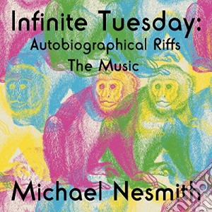 Michael Nesmith - Infinite Tuesday: Autobiograph cd musicale di Michael Nesmith