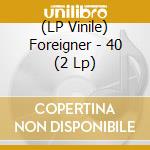 (LP Vinile) Foreigner - 40 (2 Lp) lp vinile di Foreigner