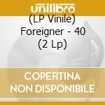 (LP Vinile) Foreigner - 40 (2 Lp) vinile