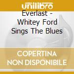 Everlast - Whitey Ford Sings The Blues cd musicale di Everlast