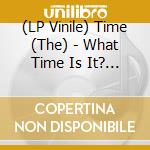 (LP Vinile) Time (The) - What Time Is It? (Rsd 2017) lp vinile di Time The