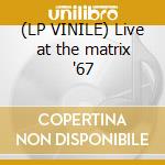 (LP VINILE) Live at the matrix '67 lp vinile di The Doors