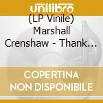 (LP Vinile) Marshall Crenshaw - Thank You, Rock Fans!! lp vinile di Crenshaw, Marshall