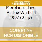 Morphine - Live At The Warfield 1997 (2 Lp) cd musicale di Morphine