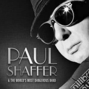 Paul Shaffer & The World's Most Dangerous Band - Paul Shaffer & The World's Most Dangerous Band cd musicale di Paul shaffer & the w