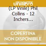 (LP Vinile) Phil Collins - 12 Inchers (Record Store Day / Black Friday 25) vinile