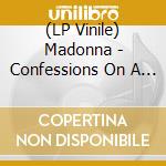 (LP Vinile) Madonna - Confessions On A Dance Floor lp vinile di Madonna