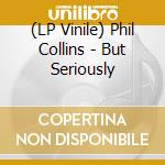 (LP Vinile) Phil Collins - But Seriously lp vinile di Phil Collins