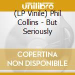 (LP Vinile) Phil Collins - But Seriously vinile