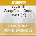 Sugarhill Gang/Chic - Good Times (7")