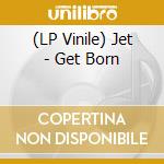 (LP Vinile) Jet - Get Born lp vinile di Jet