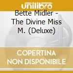 Bette Midler - The Divine Miss M. (Deluxe) cd musicale di Bette Midler