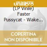 (LP Vinile) Faster Pussycat - Wake Me When It'S Over lp vinile di Faster Pussycat
