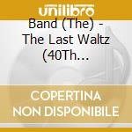 Band (The) - The Last Waltz (40Th Anniversary) cd