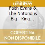 Faith Evans & The Notorious Big - King & I (Cln) cd musicale di Evans Faith & The Notorious Bi