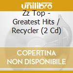 Zz Top - Greatest Hits / Recycler (2 Cd) cd musicale di Zz Top