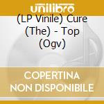 (LP Vinile) Cure (The) - Top (Ogv) lp vinile di Cure (The)