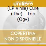 (LP Vinile) Cure (The) - Top (Ogv) vinile