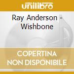 Ray Anderson - Wishbone cd musicale di Ray Anderson