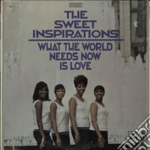 Sweet Inspirations (The) - What The World Needs Now Is Love cd musicale di The sweet inspiratio