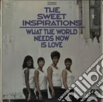 Sweet Inspirations (The) - What The World Needs Now Is Love cd