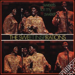 Sweet Inspirations (The) - Sweets For My Sweet cd musicale di The sweet inspiratio