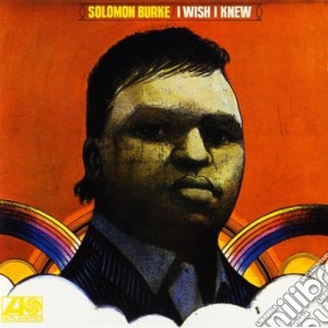 Solomon Burke - I Wish I Knew cd musicale di Solomon Burke