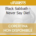 Black Sabbath - Never Say Die! cd musicale di Black Sabbath