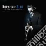 Born To Be Blue (Music From The Motion Picture)