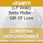 (LP Vinile) Bette Midler - Gift Of Love vinile