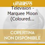 Television - Marquee Moon (Coloured Vinyl) cd musicale di Television