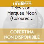 Television - Marquee Moon (Coloured Vinyl) cd
