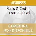 Seals & Crofts - Diamond Girl cd