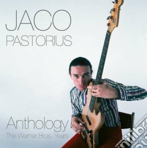 Jaco Pastorius - Anthology - The Warner Bros. Years (2 Cd) cd musicale di Jaco Pastorius